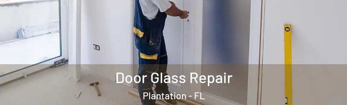  Door Glass Repair Plantation - FL