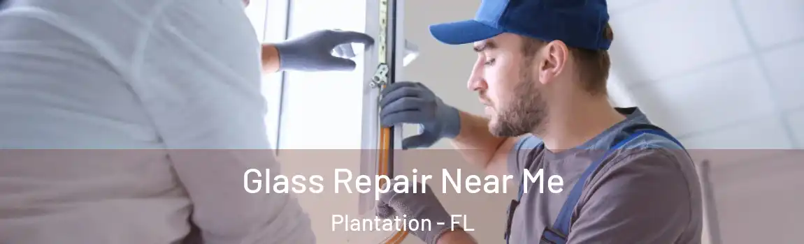 Glass Repair Near Me Plantation - FL