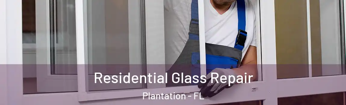  Residential Glass Repair Plantation - FL